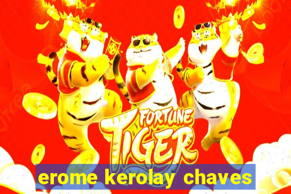 erome kerolay chaves